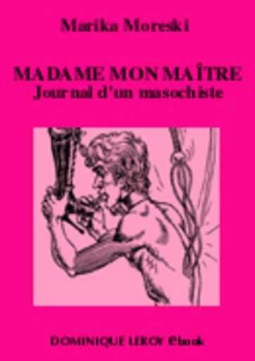 MADAME MON MAÎTRE - Marika Moreski - Dominique Leroy