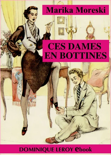 CES DAMES EN BOTTINES - Marika Moreski - Dominique Leroy