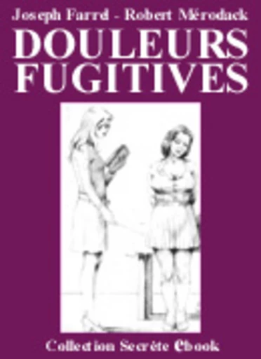 DOULEURS FUGITIVES -  Angelo [Joseph Farrel], Joseph Farrel, Robert Mérodack - Vertiges Secrets