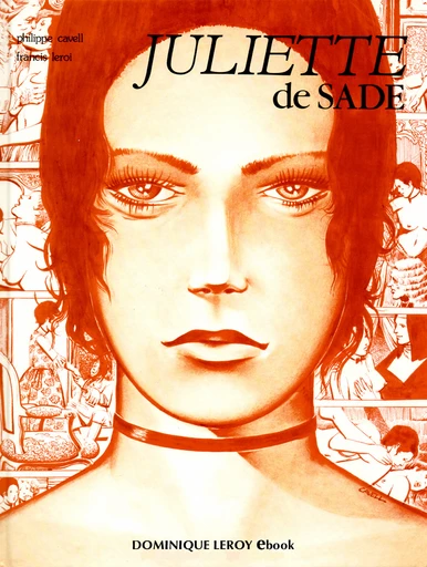 JULIETTE DE SADE en BD Volume 1 - Philippe Cavell, Francis Leroi, Donatien-Alphonse-François de Sade - Dominique Leroy