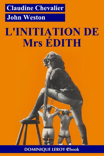 L'INITIATION DE Mrs ÉDITH - Claudine Chevalier - Dominique Leroy