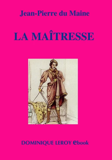 LA MAÎTRESSE - Jean-Pierre du Maine - Dominique Leroy