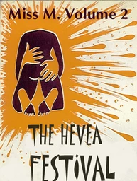 THE HEVEA FESTIVAL, Miss M. volume 2