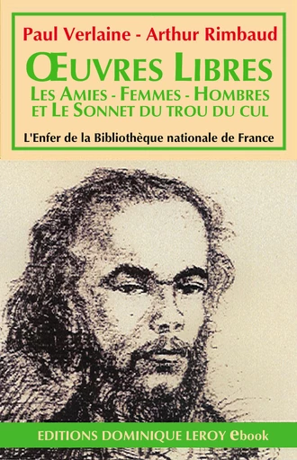 ŒUVRES LIBRES, Les Amies - Femmes - Hombres - Sonnet du trou du cul - Paul Verlaine, Arthur Rimbaud - Dominique Leroy