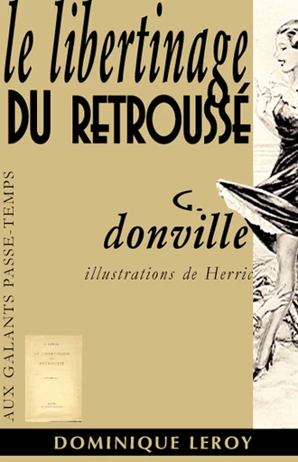 LE LIBERTINAGE DU RETROUSSÉ - G. Donville, Herric [Hérouard],  Herric, Chéri Hérouard - Dominique Leroy