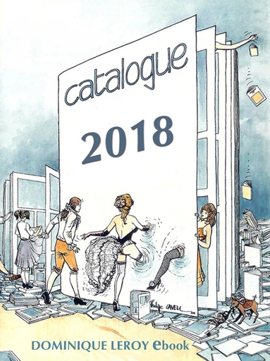 Catalogue général 2018 Dominique Leroy eBook - Georges Lévis, Georges Pichard, Eric Stanton, Robert Mérodack,  Spaddy, Alexandre Dumas, Donatien-Alphonse-François de Sade, Martine Roffinella, Ian Cecil, Emma Cavalier, Chloé Saffy, Fabrizio Pasini, Bernard Montorgueil - Dominique Leroy