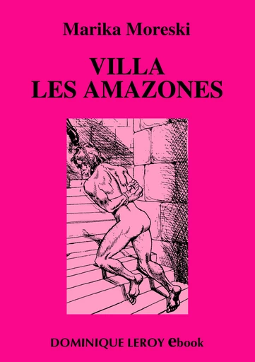 VILLA « LES AMAZONES » - Marika Moreski - Dominique Leroy