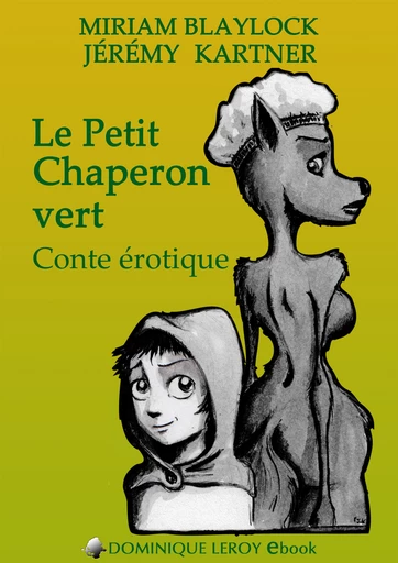 LE PETIT CHAPERON VERT - Miriam Blaylock, Jérémy Kartner - Dominique Leroy