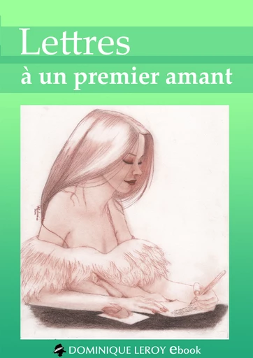 LETTRES À UN PREMIER AMANT - Anne Bert, Ian Cecil, Dominique Lalouve, Isabelle Lorédan,  Piko,  Phanhoria - Dominique Leroy