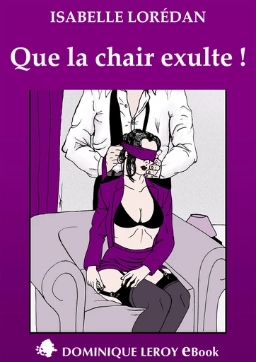 QUE LA CHAIR EXULTE ! - Isabelle Lorédan,  Sandokan - Dominique Leroy