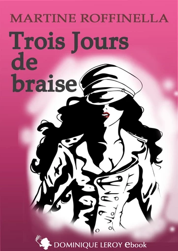 TROIS JOURS DE BRAISE - Martine Roffinella,  Jahyra - Dominique Leroy