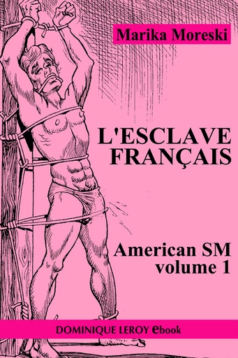 L’ESCLAVE FRANÇAIS - Marika Moreski - Dominique Leroy