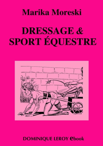 DRESSAGE & SPORT ÉQUESTRE - Marika Moreski - Dominique Leroy