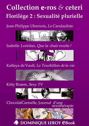 FLORILÈGE 2 : Sexualité plurielle (eBook) - Jean-Philippe Ubernois, Isabelle Lorédan, Katlaya de Vault, Kitty Braem,  ChocolatCannelle - Dominique Leroy