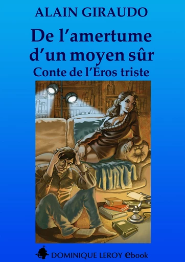 DE L'AMERTUME D'UN MOYEN SÛR (eBook) - Alain Giraudo - Dominique Leroy