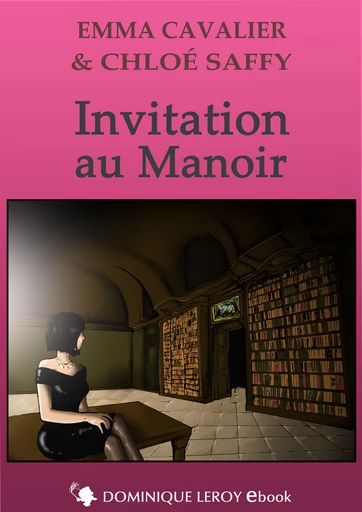 INVITATION AU MANOIR - Emma Cavalier, Chloé Saffy - Dominique Leroy