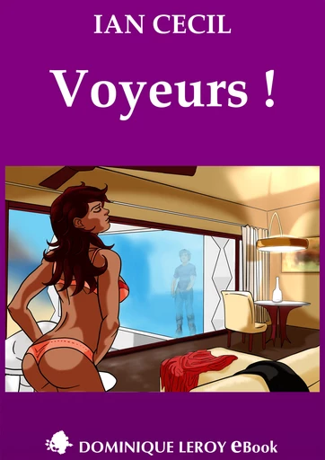 VOYEURS ! - Ian Cecil - Dominique Leroy