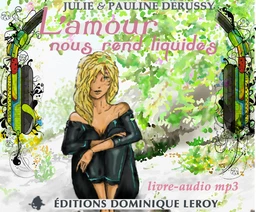 L'AMOUR NOUS REND LIQUIDES (Livre audio MP3)