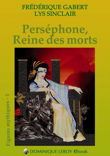 PERSÉPHONE, REINE DES MORTS - Frédérique Gabert, Lys Sinclair - Dominique Leroy