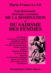 Petit dictionnaire historique et pratique DE LA DOMINATION et DU SADISME DES FEMMES