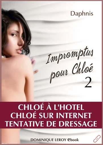 IMPROMPTUS POUR CHLOÉ, épisode 2 - Chloé à l'hôtel, Chloé sur   internet, Tentative de dressage -  Daphnis - Dominique Leroy