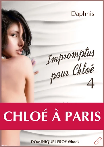 IMPROMPTUS POUR CHLOÉ, épisode 4 - Chloé à Paris -  Daphnis - Dominique Leroy