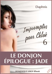 IMPROMPTUS POUR CHLOÉ, épisode 6 - Le Donjon, Épilogue : Jade