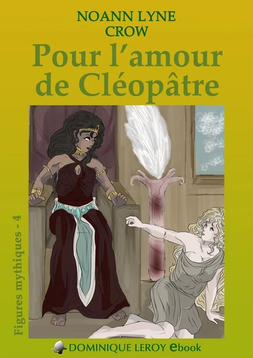 POUR L’AMOUR DE CLÉOPÂTRE - Noann Lyne,  Crow - Dominique Leroy