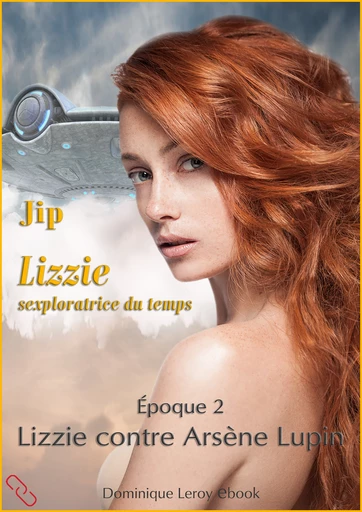 LIZZIE, époque 2 – Lizzie contre Arsène Lupin -  Jip - Dominique Leroy